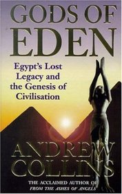 Gods of Eden: Egypt's Lost Legacy and the Genesis of Civilisation