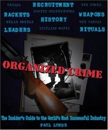 Organized Crime : An Inside Guide to the World's Most Successful Industry