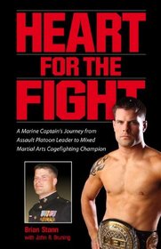Heart for the Fight: A Marine Hero's Journey from the Battlefields of Iraq to Mixed Martial Arts Champion