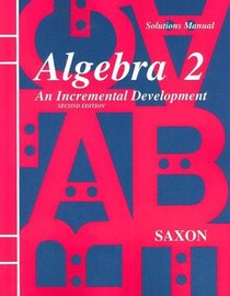 Algebra 2: An Incremental Development, Solutions Manual