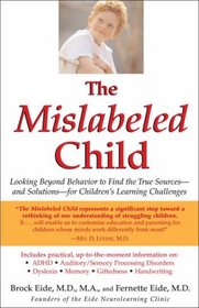 The Mislabeled Child: Looking Beyond Behavior to Find the True Sources and Solutions for Children's Learning Challenges