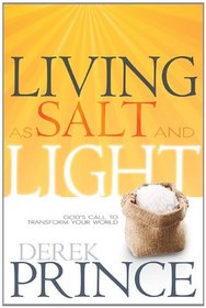 Living As Salt And Light: Gods Call to Transform Your World