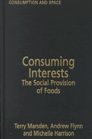 Consuming Interests: The Social Provision of Foods (Consumption & Space Series)