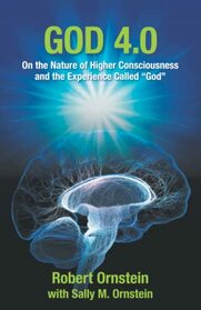 God 4.0: On the Nature of Higher Consciousness and the Experience Called ?God? (The Psychology of Conscious Evolution Trilogy)