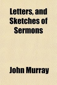 Letters, and Sketches of Sermons