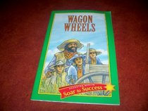 Wagon Wheels (Soar to Success)
