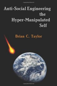 Anti-Social Engineering The Hyper-Manipulated Self