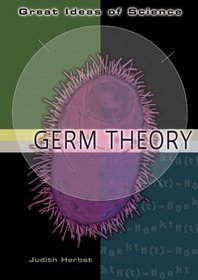Germ Theory (Great Ideas of Science)