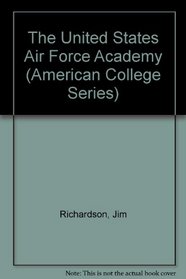 The United States Air Force Academy (American College Series)