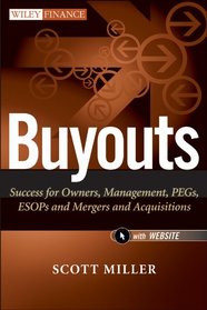 Buyouts, + Website: Success for Owners, Management, PEGs, ESOPs and Mergers and Acquisitions (Wiley Finance)