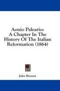 Aonio Paleario: A Chapter In The History Of The Italian Reformation (1864)