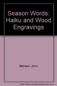 Season Words: Haiku and Wood Engravings