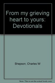 From my grieving heart to yours: Devotionals