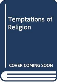 Temptations of Religion (Hodder Christian paperbacks)