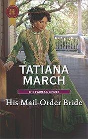 His Mail-Order Bride (Fairfax Brides, Bk 1) (Harlequin Historical, No 1319)