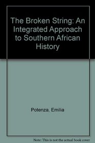 The Broken String: An Integrated Approach to Southern African History