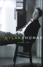 Dylan Thomas: A New Life: Library Edition (Library Edition)