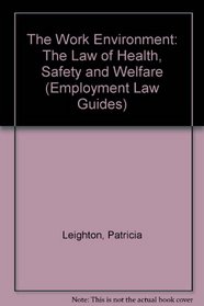 The Work Environment: The Law of Health, Safety and Welfare (Employment Law Guides)