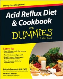 Acid Reflux Diet and Cookbook For Dummies (For Dummies (Health & Fitness))