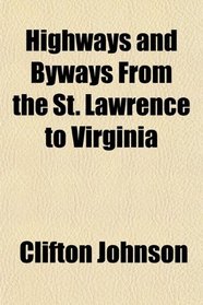 Highways and Byways From the St. Lawrence to Virginia