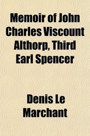 Memoir of John Charles Viscount Althorp, Third Earl Spencer