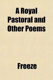 A Royal Pastoral and Other Poems