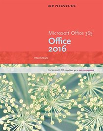New Perspectives Microsoft Office 365 & Office 2016: Intermediate