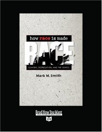 How Race is Made (Volume 1 of 2) (EasyRead Super Large 24pt Edition): Slavery, Segregation, and the Senses