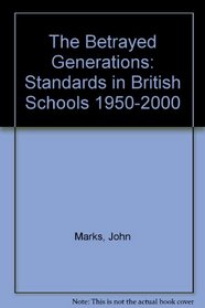 The Betrayed Generations: Standards in British Schools 1950-2000