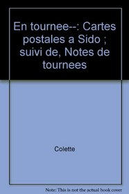 En tournee--: Cartes postales a Sido ; suivi de, Notes de tournees (French Edition)