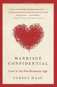 Marriage Confidential: Love in the Post-Romantic Age