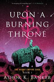 Upon A Burning Throne (The Burnt Empire)