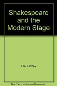 Shakespeare and the Modern Stage