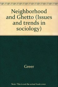 Neighborhood and Ghetto (Issues and trends in sociology)