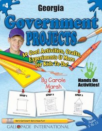 Georgia Government Projects: 30 Cool, Activities, Crafts, Experiments & More for Kids to Do to Learn About Your State (Georgia Experience)