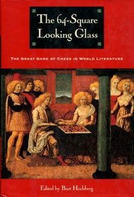 The 64-Square Looking Glass : Great Games of Chess in World Literature (Other)