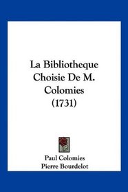 La Bibliotheque Choisie De M. Colomies (1731) (French Edition)