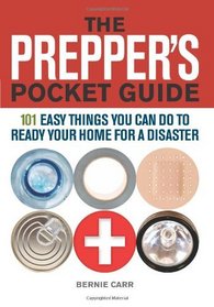 The Prepper's Pocket Guide: 101 Easy Things You Can Do to Ready Your Home for a Disaster