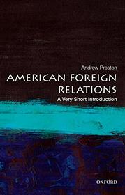 American Foreign Relations: A Very Short Introduction (Very Short Introductions)