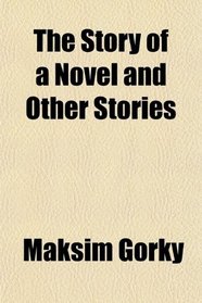 The Story of a Novel and Other Stories