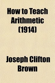 How to Teach Arithmetic (1914)