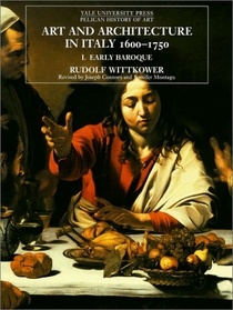 Art and Architecture in Italy 1600-1750, Vol. 1: Early Baroque (Yale University Press Pelican History of Art)