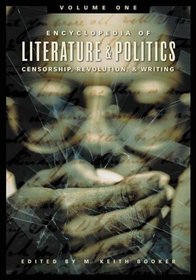 Encyclopedia of Literature and Politics: Censorship, Revolution, and Writing, Volume I: A-G