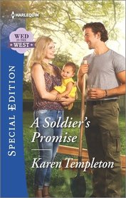 A Soldier's Promise (Wed in the West, Bk 7) (Harlequin Special Edition, No 2457)