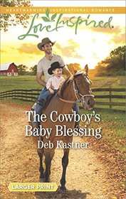 The Cowboy's Baby Blessing (Cowboy Country, Bk 6) (Love Inspired, No 1076) (Larger Print)
