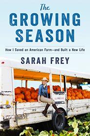 The Growing Season: How I Saved an American Farm--and Built a New Life