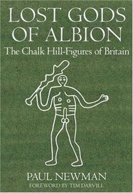 Lost Gods of Albion: The Chalk Hill Figures of Britain