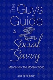 The Guy's Guide to Social Savvy: Manners for the Modern World