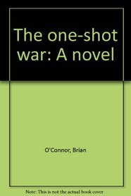 The one-shot war: A novel