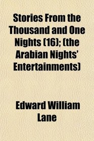 Stories From the Thousand and One Nights (16); (the Arabian Nights' Entertainments)